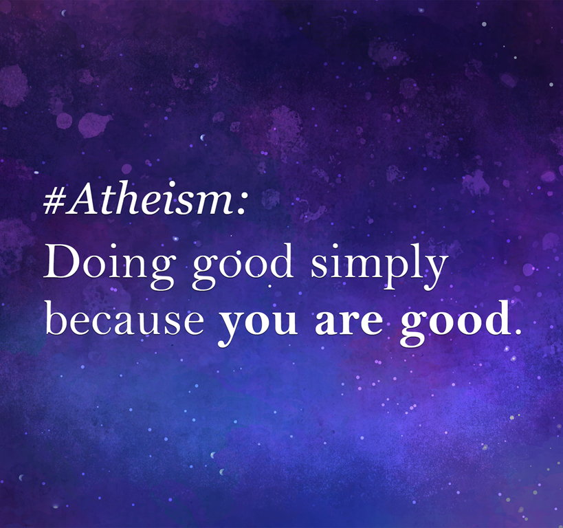 Atheism - Doing Good because You are Good