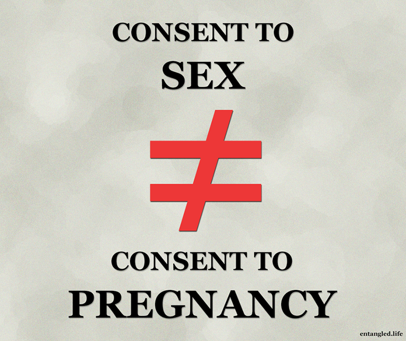 Consent to sex does not equal consent to pregnancy